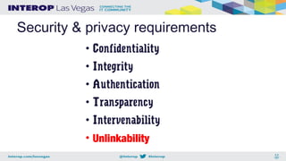 Security & privacy requirements
• Confidentiality
• Integrity
• Authentication
• Transparency
• Intervenability
• Unlinkability
 