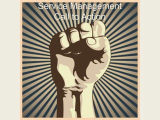 Service Management
Call to Action

 