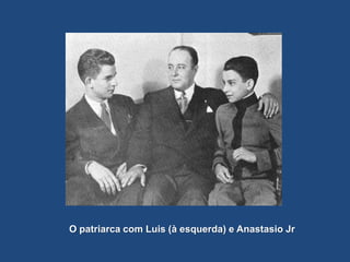 O patriarca com Luis (à esquerda) e Anastasio Jr
 