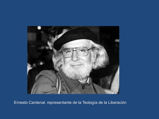Ernesto Cardenal, representante de la Teología de la Liberación
 