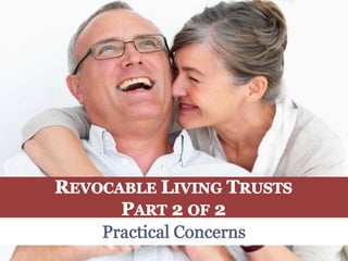 Revocable Living Trusts: Practical Concerns
