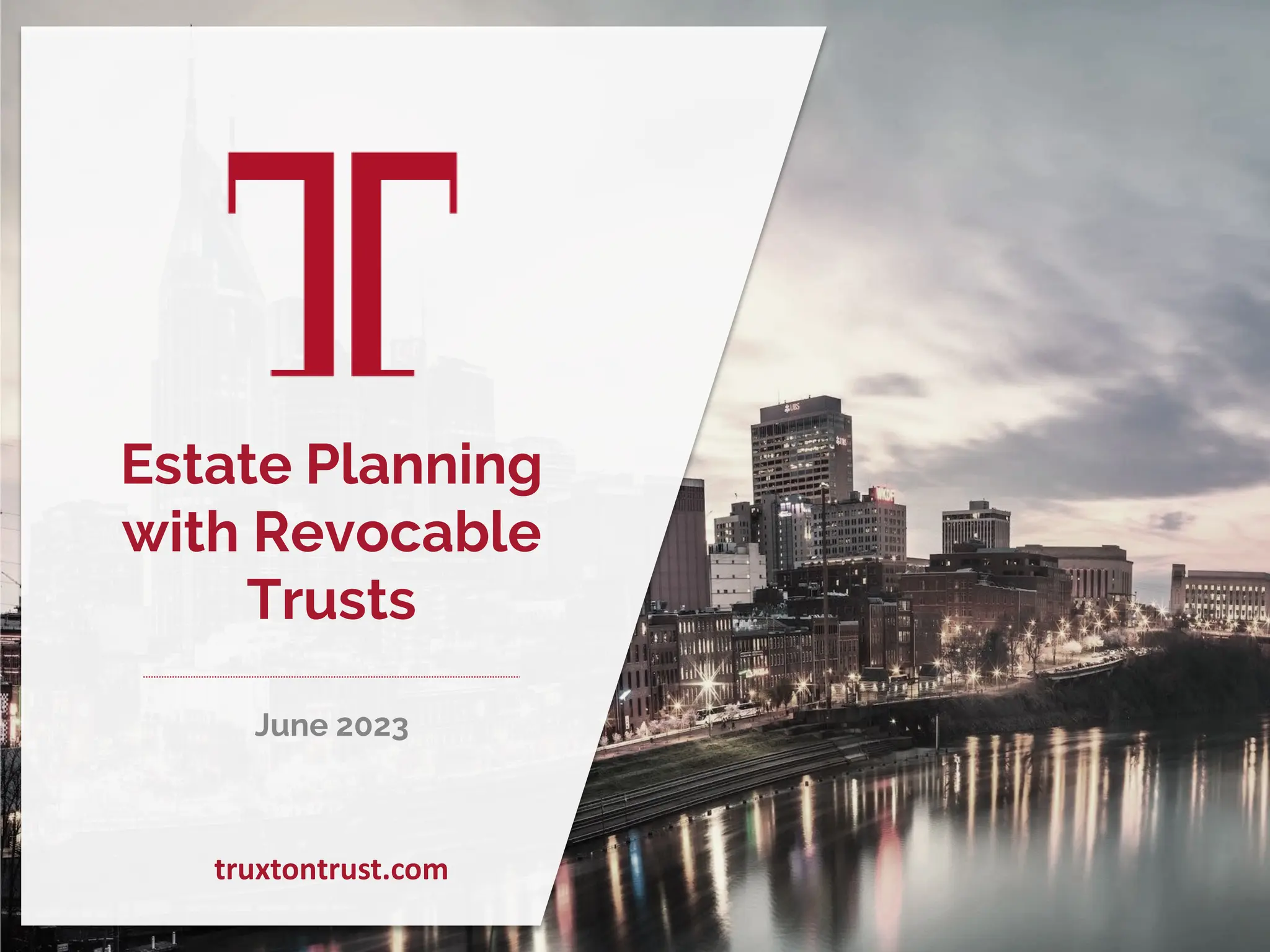Estate Planning
with Revocable
Trusts
June 2023
truxtontrust.com
 