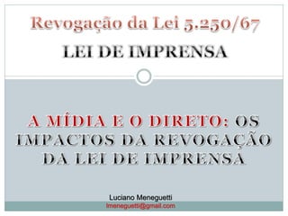 Luciano Meneguetti
lmeneguetti@gmail.com
 