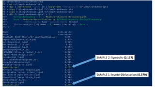 SAMPLE 1: Invoke-Obfuscation (0.379)
SAMPLE 2: Symbolic (0.157)
 