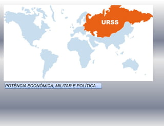 POTÊNCIA ECONÔMICA, MILITAR E POLÍTICA
 
