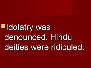 IIddoollaattrryy wwaass 
ddeennoouunncceedd.. HHiinndduu 
ddeeiittiieess wweerree rriiddiiccuulleedd.. 
 