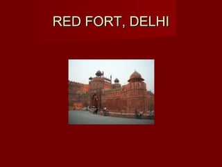 RREEDD FFOORRTT,, DDEELLHHII 
 