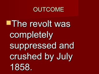 OOUUTTCCOOMMEE 
TThhee rreevvoolltt wwaass 
ccoommpplleetteellyy 
ssuupppprreesssseedd aanndd 
ccrruusshheedd bbyy JJuullyy 
11885588.. 
 