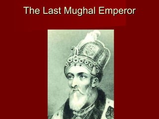 TThhee LLaasstt MMuugghhaall EEmmppeerroorr 
 