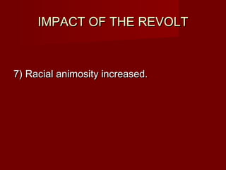 IIMMPPAACCTT OOFF TTHHEE RREEVVOOLLTT 
77)) RRaacciiaall aanniimmoossiittyy iinnccrreeaasseedd.. 
 