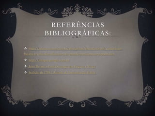 REFERÊNCIAS
BIBLIOGRÁFICAS:
 http://educacao.uol.com.br/disciplinas/historia-brasil/conjuracao-
baiana-revolta-dos-alfaiates-teve-grande-participacao-popular.htm
 http://images.google.com.br
 Jeito Baiano » Luiz Gonzaga das Virgens e Veiga
 Sedição de 1798 | Atitude & Comunicação Bahia
 