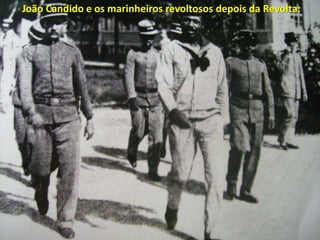 João Candido e os marinheiros revoltosos depois da Revolta:
 