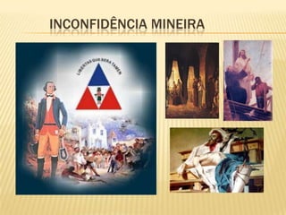 INCONFIDÊNCIA MINEIRA
 