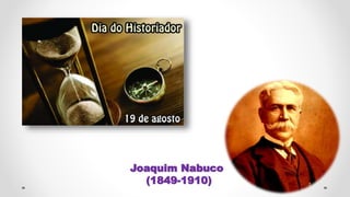 Joaquim Nabuco
(1849-1910)
 