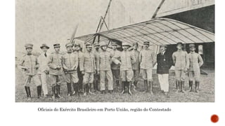 Oficiais do Exército Brasileiro em Porto União, região do Contestado
 