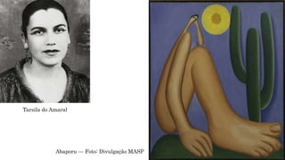 Tarsila do Amaral
Abaporu — Foto: Divulgação MASP
 