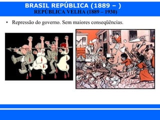 Repressão do governo. Sem maiores conseqüências. 