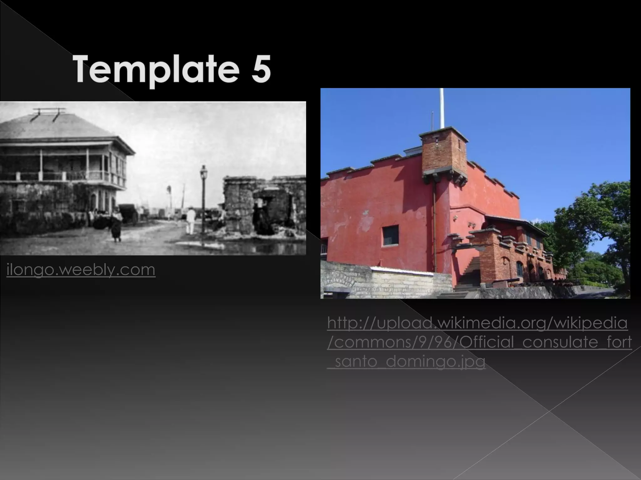 ilongo.weebly.com
http://upload.wikimedia.org/wikipedia
/commons/9/96/Official_consulate_fort
_santo_domingo.jpg
 