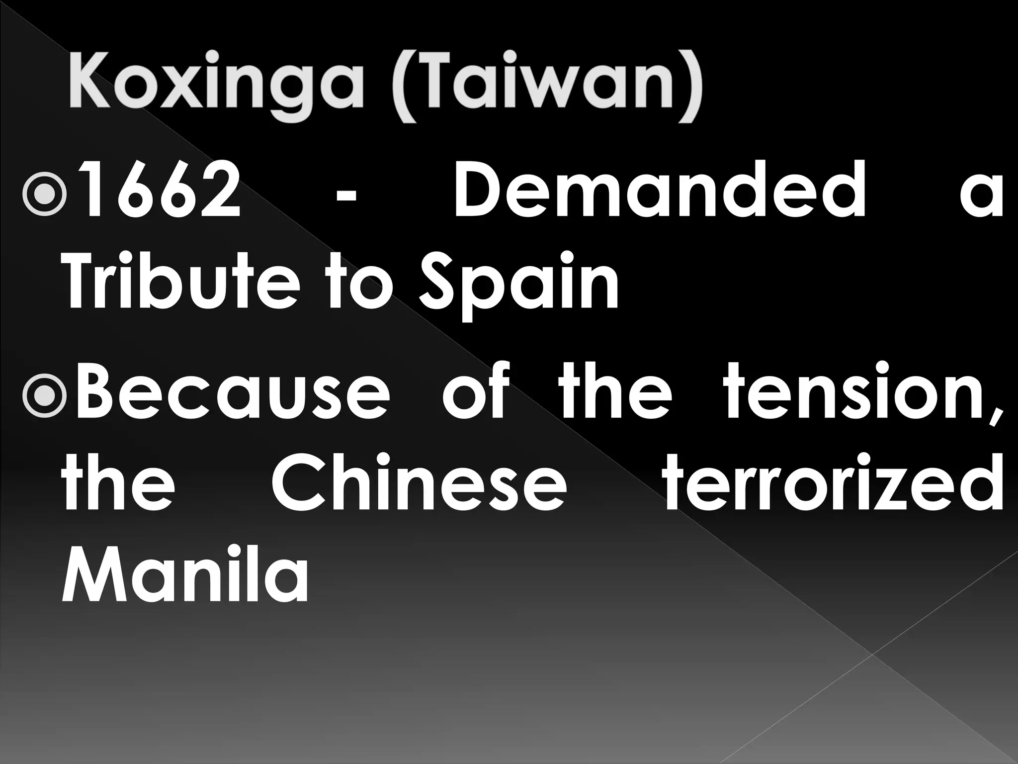1662 - Demanded a
Tribute to Spain
Because of the tension,
the Chinese terrorized
Manila
 