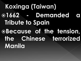 1662 - Demanded a
Tribute to Spain
Because of the tension,
the Chinese terrorized
Manila
 