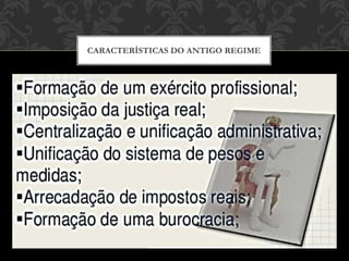 CARACTERÍSTICAS DO ANTIGO REGIME
 