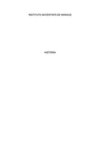 INSTITUTO ADVENTISTA DE MANAUS
HISTÓRIA
 