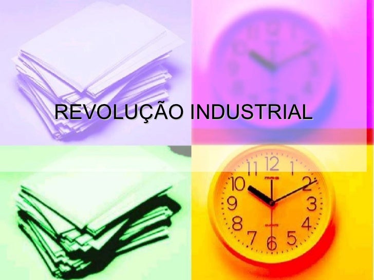 REVOLUÇÃO INDUSTRIAL 