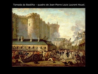 Tomada da Bastilha – quadro de Jean-Pierre Louis Laurent Houel.
 