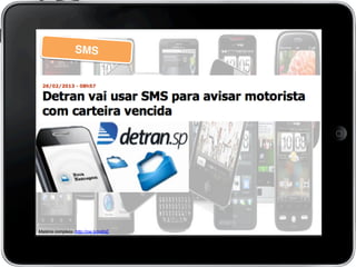 Matéria completa: http://ow.ly/jn6hE !
SMS!
 