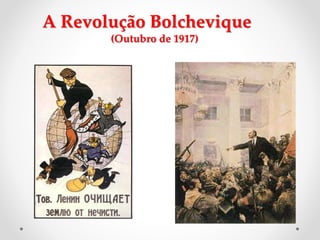 A Revolução Bolchevique
(Outubro de 1917)
 