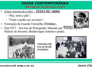 Lênin retorna do exílio –  TESES DE ABRIL “ Paz, terra e pão”. “ Todo o poder aos sovietes”. Formação da Guarda Vermelha ( Trótsky ). Out/1917 – Soviete de Petrogrado, liderado por Trótsky ataca o Palácio de Inverno. Bocheviques tomam o poder. TOMADA DO PALÁCIO DE INVERNO. TRÓTSKY 