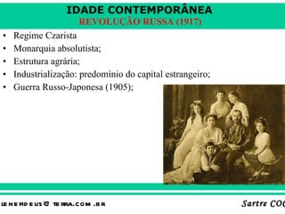 Regime Czarista Monarquia absolutista; Estrutura agrária; Industrialização: predomínio do capital estrangeiro; Guerra Russo-Japonesa (1905); 