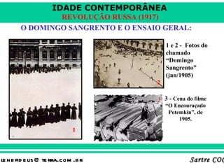 O DOMINGO SANGRENTO E O ENSAIO GERAL: 3 -   Cena do filme “O Encouraçado Potemkin”, de 1905. 1 e 2 -  Fotos do chamado “Domingo Sangrento” (jan/1905) 1 2 3 