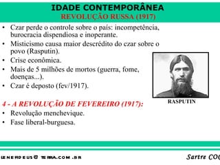 Czar perde o controle sobre o país: incompetência, burocracia dispendiosa e inoperante. Misticismo causa maior descrédito do czar sobre o povo (Rasputin). Crise econômica. Mais de 5 milhões de mortos (guerra, fome, doenças...). Czar é deposto (fev/1917). 4 - A REVOLUÇÃO DE FEVEREIRO (1917): Revolução menchevique. Fase liberal-burguesa. RASPUTIN 