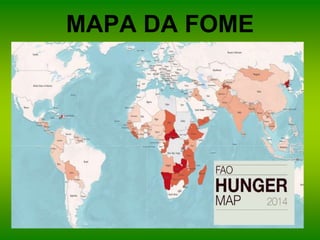 MAPA DA FOME
 