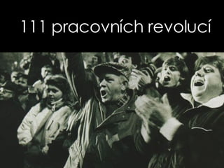 111 pracovních revolucí 