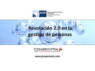 Revolución 2.0 en la
gestión de personas



   www.josepcosials.com
 