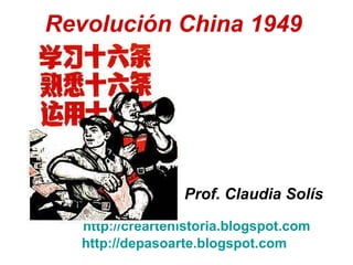 Revolución China 1949   ,[object Object],[object Object],[object Object]