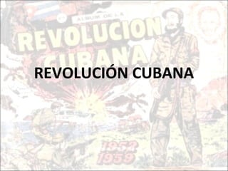 REVOLUCIÓN CUBANA
 