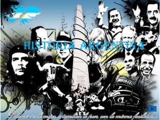 HISTORIA ARGENTINA
 