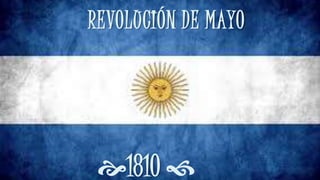 REVOLUCIÓN DE MAYO
1810 
 