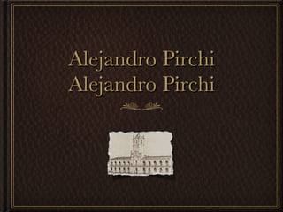 Alejandro Pirchi Alejandro Pirchi 