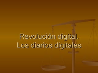 Revolución digital. Los diarios digitales 