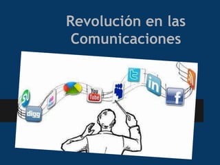 Revolución en las
Comunicaciones
 
