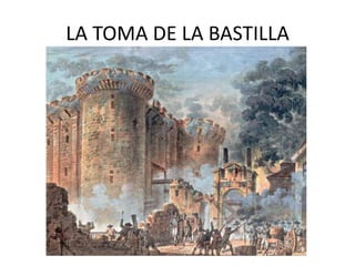 LA TOMA DE LA BASTILLA

 