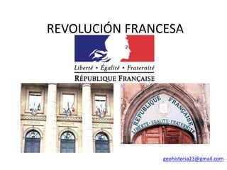 REVOLUCIÓN FRANCESA

geohistoria23@gmail.com

 