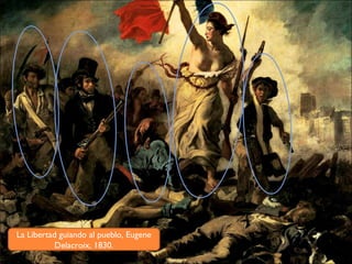 La Libertad guiando al pueblo, Eugene Delacroix, 1830. 