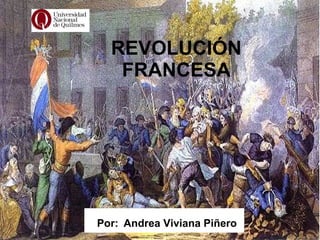 REVOLUCIÓN FRANCESA Por:   Andrea Viviana Piñero 