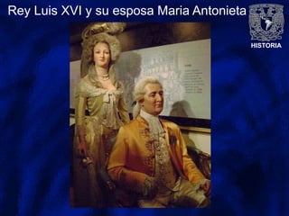 HISTORIA
Rey Luis XVI y su esposa Maria Antonieta
 